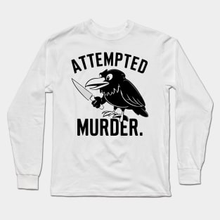 Attempted murder Long Sleeve T-Shirt